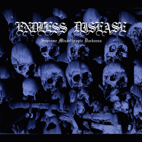Endless Disease : Supreme Misanthropic Darkness
